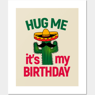 Cactus Lover Hug Me It's My Birthday Posters and Art